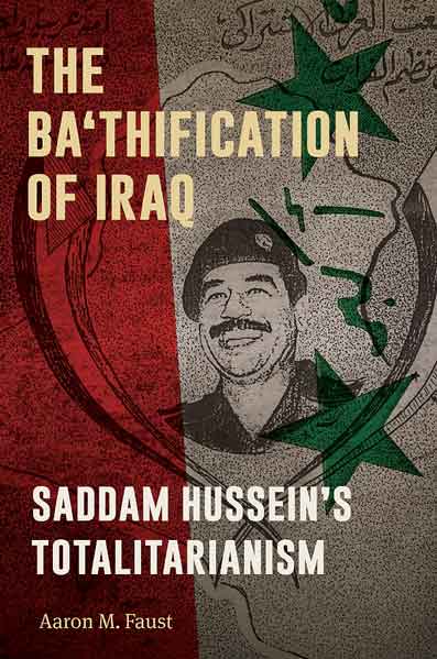 Cover of The Ba'thification of Iraq: Saddam Hussein's Totalitarianism by Aaron M. Faust